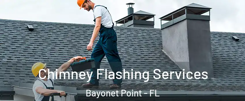  Chimney Flashing Services Bayonet Point - FL