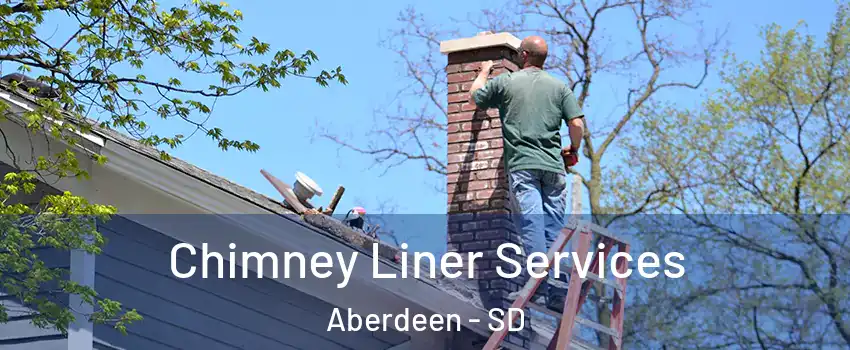 Chimney Liner Services Aberdeen - SD