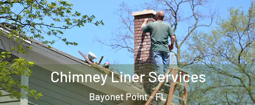  Chimney Liner Services Bayonet Point - FL