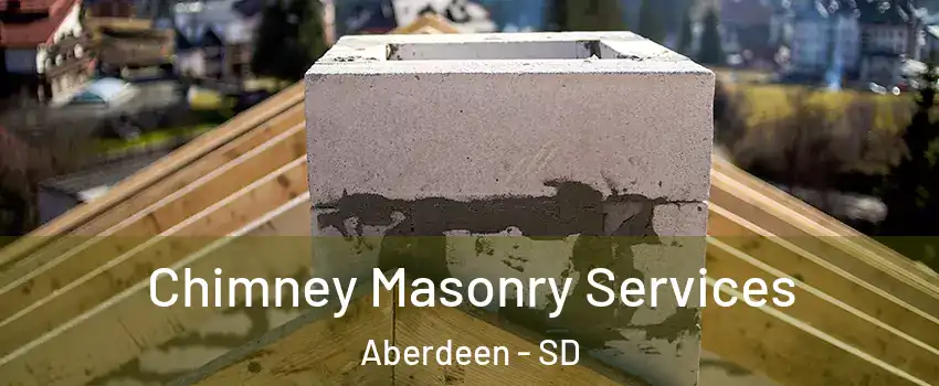 Chimney Masonry Services Aberdeen - SD