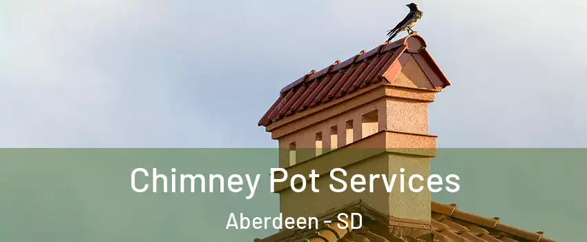 Chimney Pot Services Aberdeen - SD