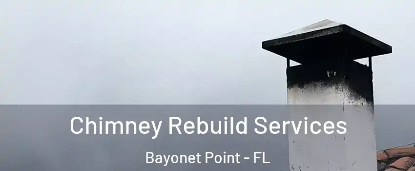  Chimney Rebuild Services Bayonet Point - FL