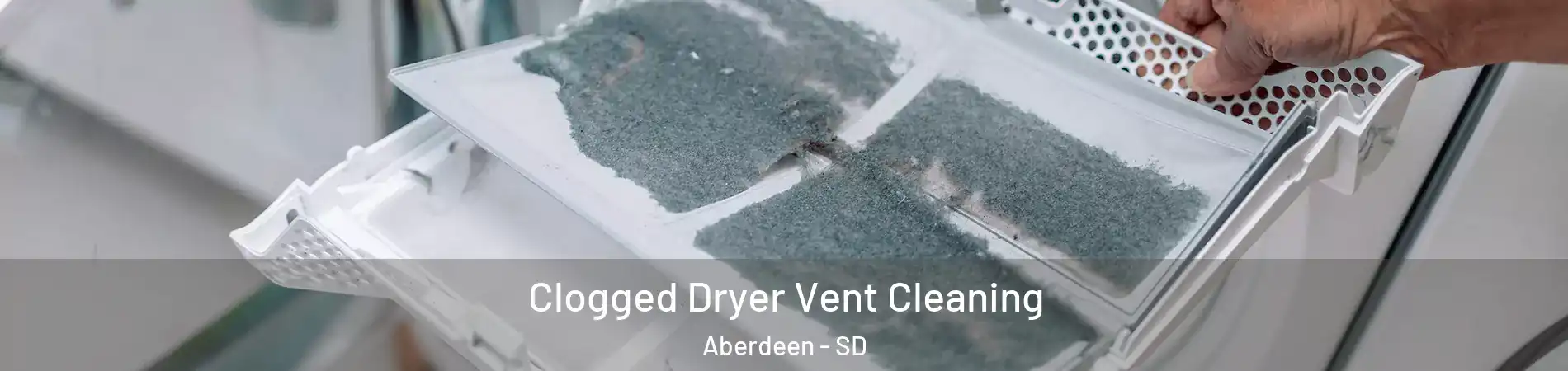  Clogged Dryer Vent Cleaning Aberdeen - SD