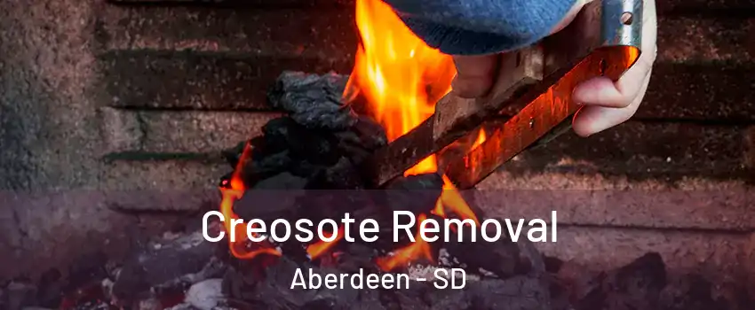 Creosote Removal Aberdeen - SD