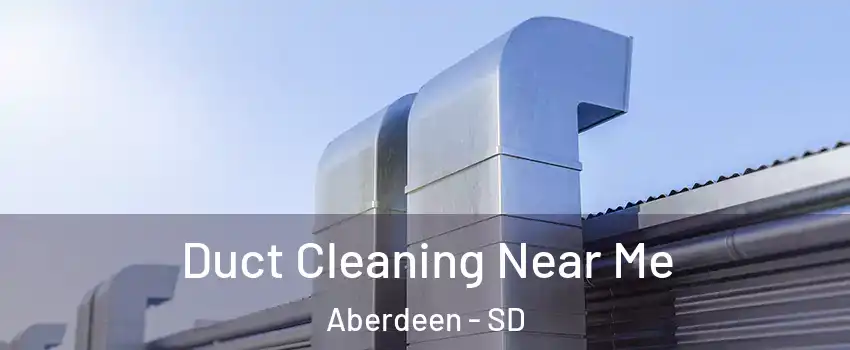 Duct Cleaning Near Me Aberdeen - SD