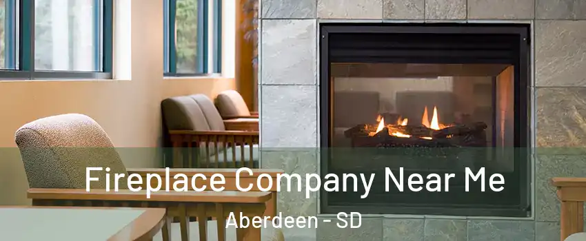 Fireplace Company Near Me Aberdeen - SD