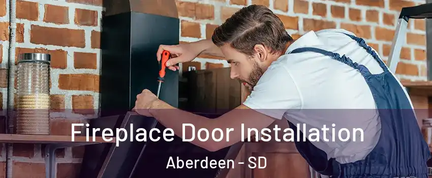 Fireplace Door Installation Aberdeen - SD