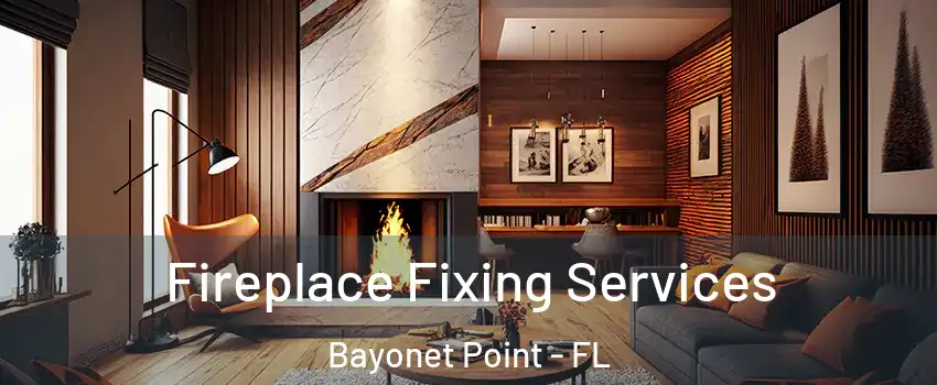 Fireplace Fixing Services Bayonet Point - FL