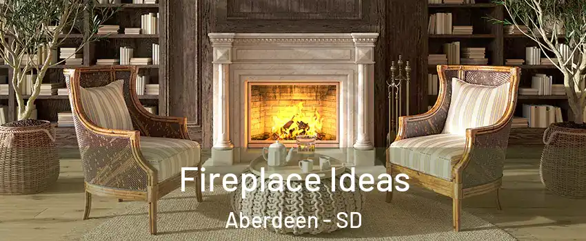 Fireplace Ideas Aberdeen - SD