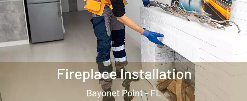  Fireplace Installation Bayonet Point - FL