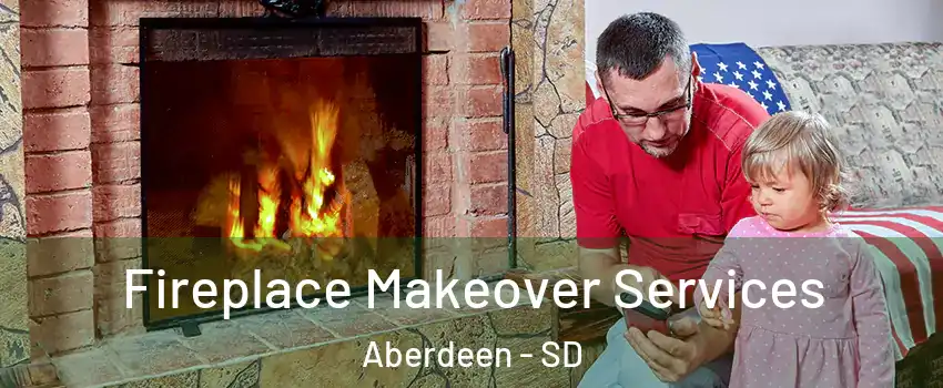  Fireplace Makeover Services Aberdeen - SD