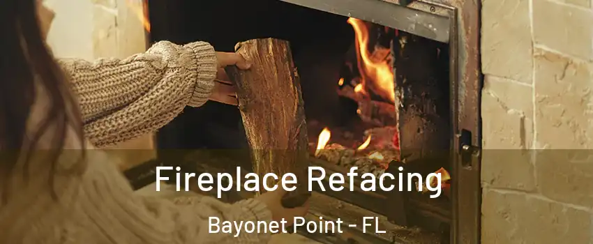  Fireplace Refacing Bayonet Point - FL