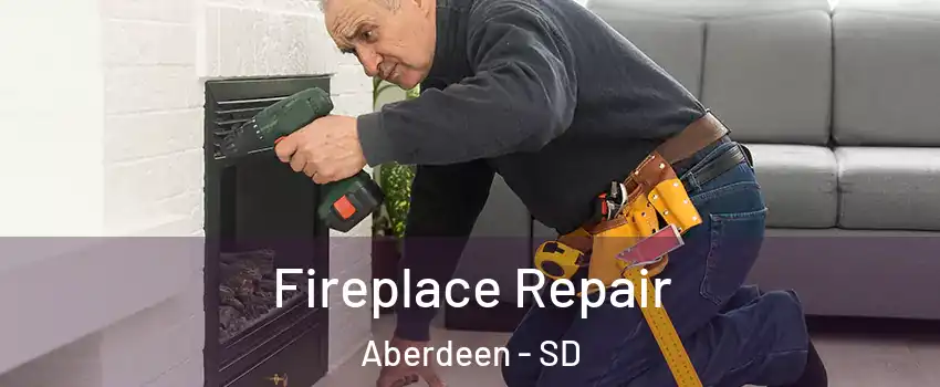 Fireplace Repair Aberdeen - SD