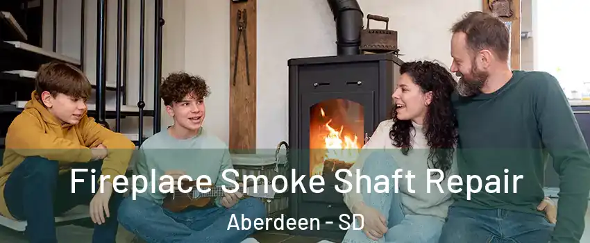 Fireplace Smoke Shaft Repair Aberdeen - SD