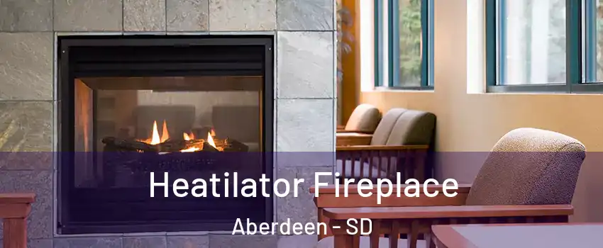 Heatilator Fireplace Aberdeen - SD