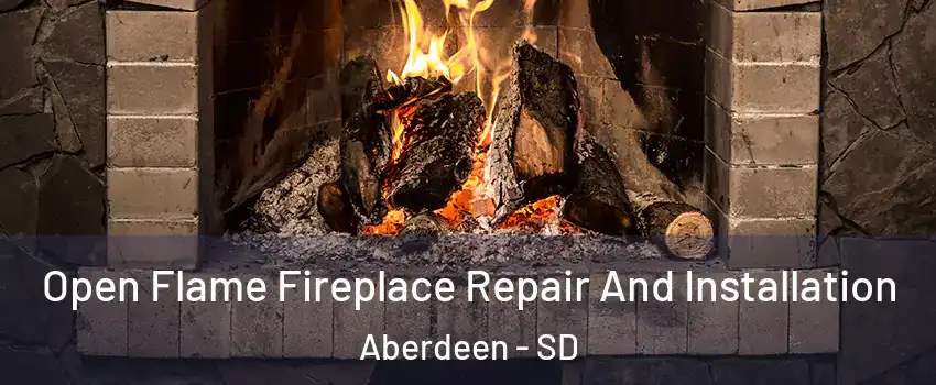 Open Flame Fireplace Repair And Installation Aberdeen - SD