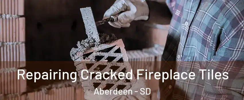 Repairing Cracked Fireplace Tiles Aberdeen - SD