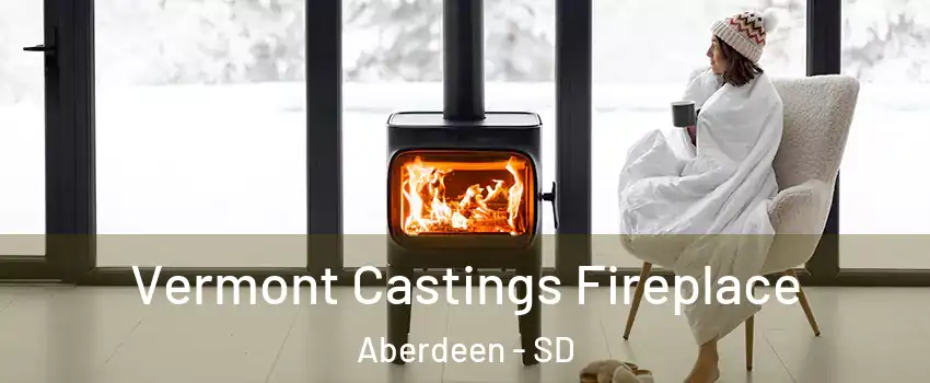 Vermont Castings Fireplace Aberdeen - SD