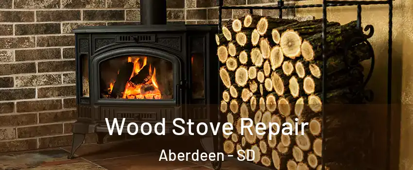 Wood Stove Repair Aberdeen - SD